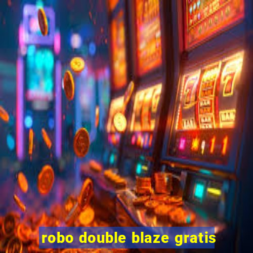 robo double blaze gratis